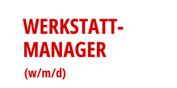 Offene Stelle: WERKSTATT MANAGER (m/w/d)